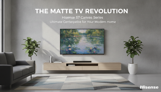 The Matte TV Revolution: Why the Hisense S7 Canvas Series is the Ultimate Centerpiece for Your Modern Home