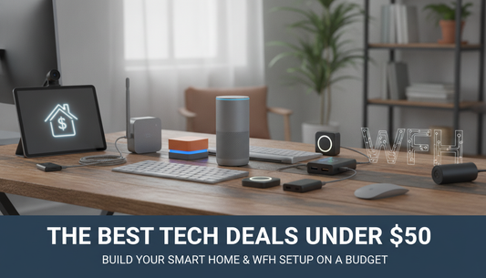 The Best Tech Deals Under $50: How to Build Your Smart Home and WFH Setup on a Budget