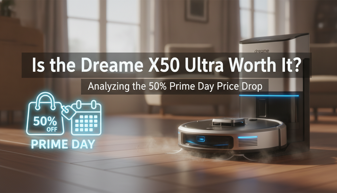 Is the Dreame X50 Ultra Worth It? Analyzing the 50% Prime Day Price Drop