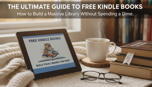 The Ultimate Guide to Free Kindle Books: How to Build a Massive Library Without Spending a Dime