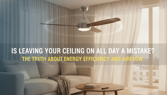 Is Leaving Your Ceiling Fan on All Day a Mistake? The Truth About Energy Efficiency and Airflow