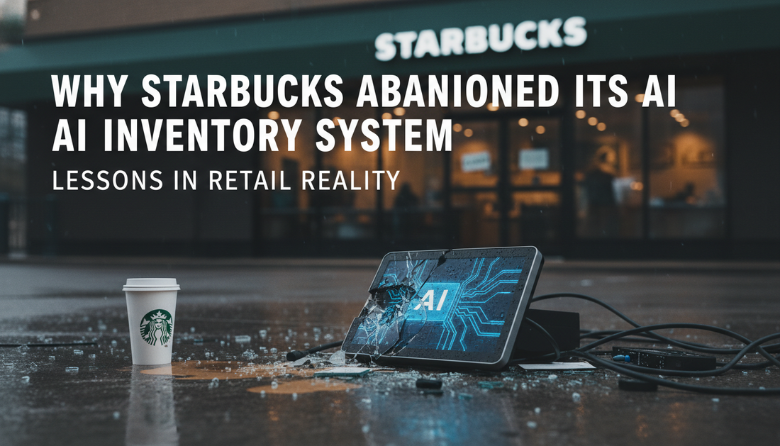 Why Starbucks Abandoned Its AI Inventory System: Lessons in Retail Reality