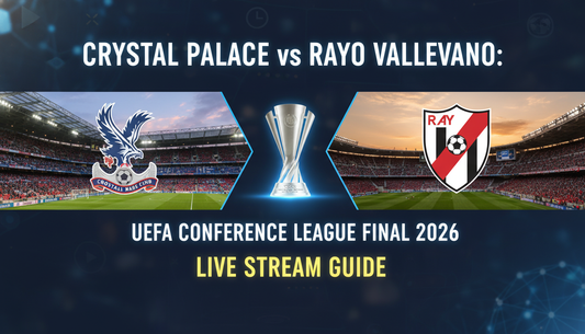 How to Watch Crystal Palace vs Rayo Vallecano: UEFA Conference League Final 2026 Live Stream Guide