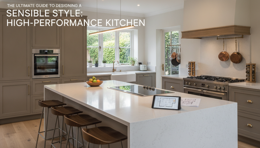 Sensible Style: The Ultimate Guide to Designing a High-Performance Kitchen Layout