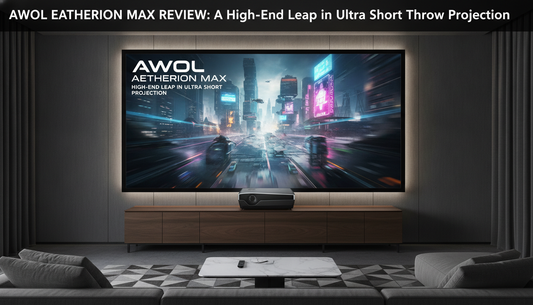 AWOL Aetherion Max Review: A High-End Leap in Ultra Short Throw Projection