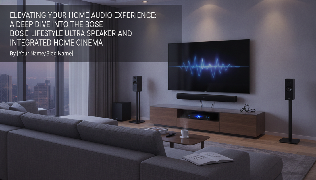 Elevating Your Home Audio Experience: A Deep Dive into the Bose Lifestyle Ultra Speaker and Integrated Home Cinema