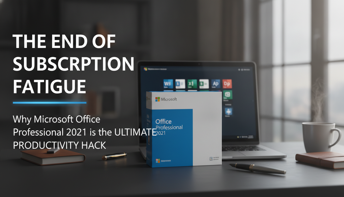The End of Subscription Fatigue: Why Microsoft Office Professional 2021 is the Ultimate Productivity Hack