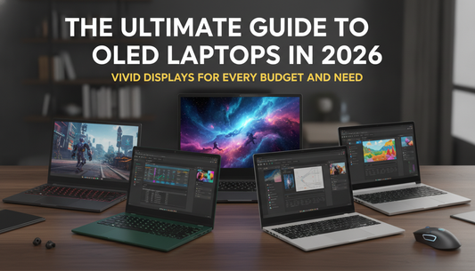 The Ultimate Guide to OLED Laptops in 2026: Vivid Displays for Every Budget and Need