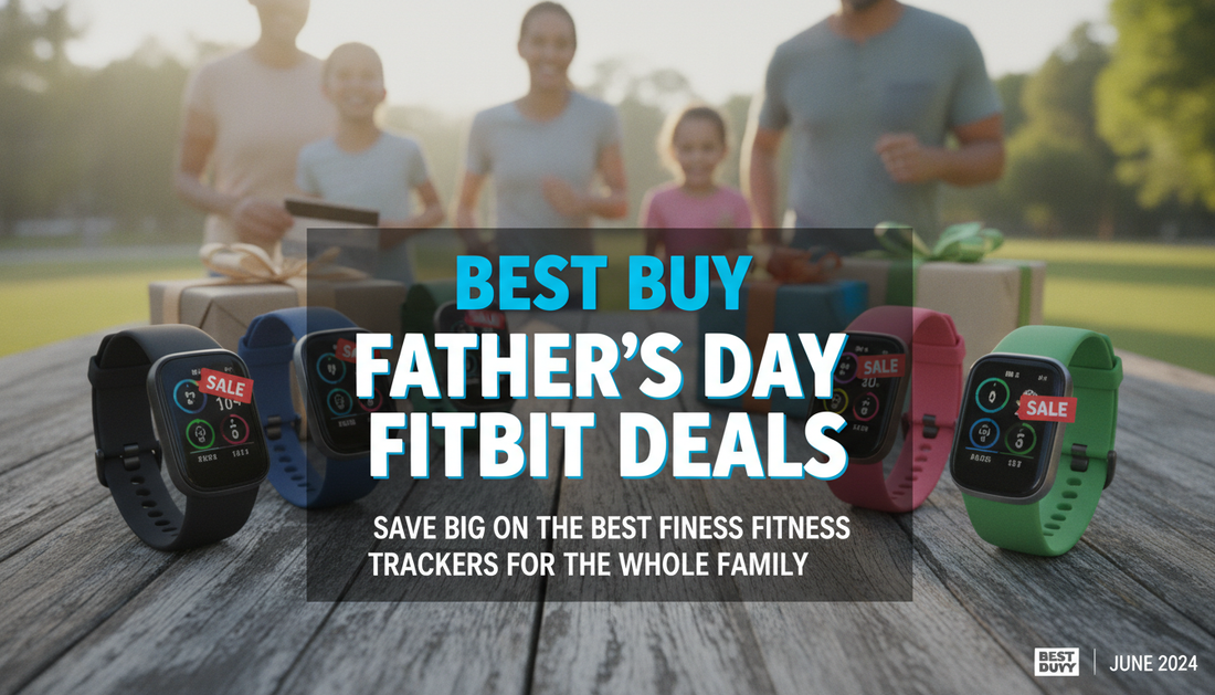 Best Buy Father’s Day Fitbit Deals: Save Big on the Best Fitness Trackers for the Whole Family