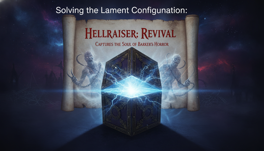 Solving the Lament Configuration: Why Hellraiser: Revival Captures the Soul of Barker’s Horror